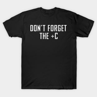 Don't Forget The Plus C - Funny Maths Calculus Joke T-Shirt